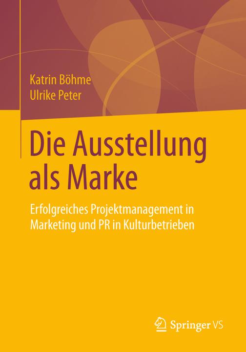 Produktbild Die Ausstellung als Marke (Deutsch, Katrin Böhme, Ulrike Peter, 2014)