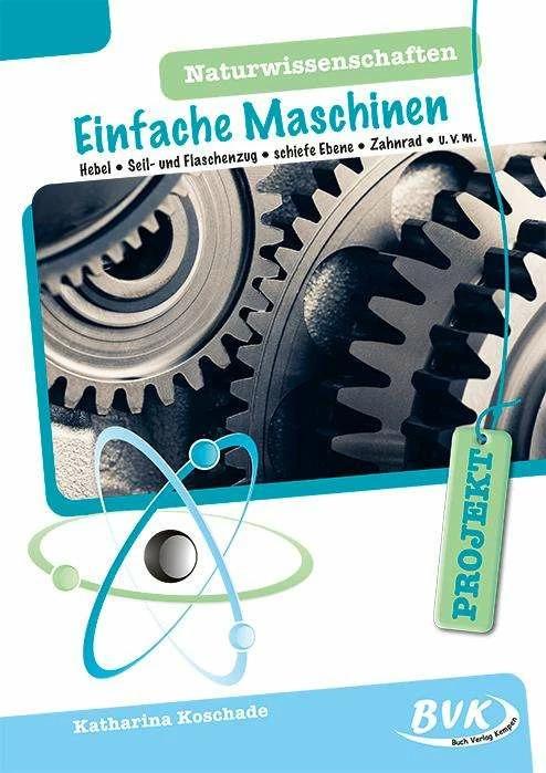 Produktbild PROJEKT: Naturwissenschaften - Einfache Maschinen (Deutsch, Katharina Koschade, 2020)