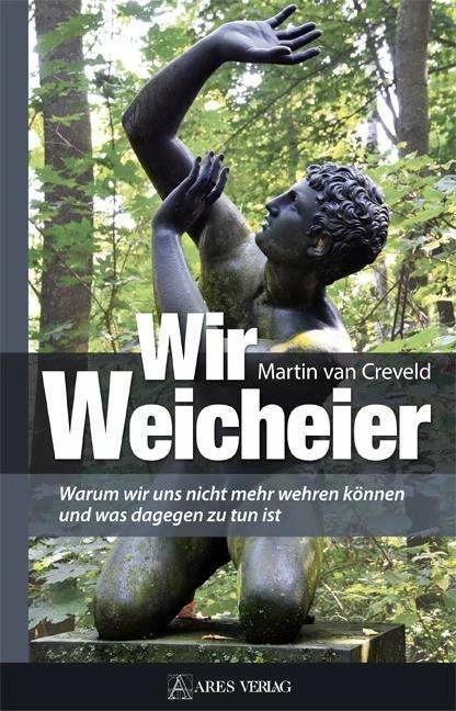 Produktbild Wir Weicheier (Deutsch, Martin van Creveld, 2017)