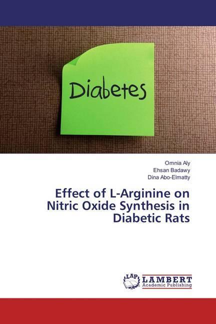 Produktbild Effect of L-Arginine on Nitric Oxide Synthesis in Diabetic Rats (Omnia Aly, Ehsan Badawy, Dina Abo-Elmatty, 2015)