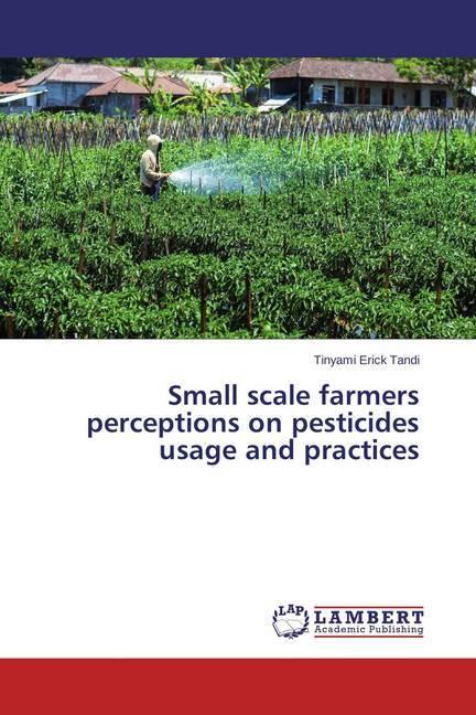 Produktbild Small scale farmers perceptions on pesticides usage and practices (Tinyami Erick Tandi, 2015)