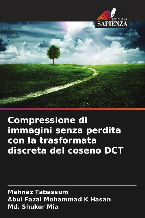 Produktbild Compressione di immagini senza perdita con la trasformata discreta del coseno DCT (Mehnaz Tabassum, Md. Shukur Mia, Abul Fazal Mohammad K Hasan, 2024)