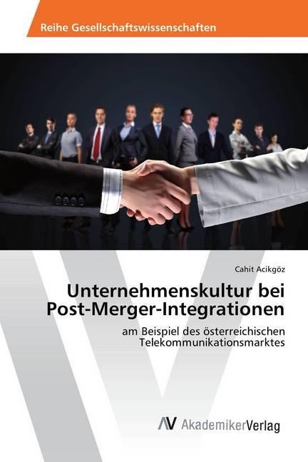 Actual product image Unternehmenskultur bei Post-Merger-Integrationen (German, Cahit Acikgöz, 2016)