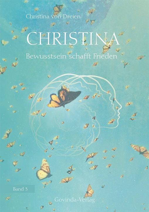 Produktbild Christina, Band 3: Bewusstsein schafft Frieden (Deutsch, Christina von Dreien, 2019)