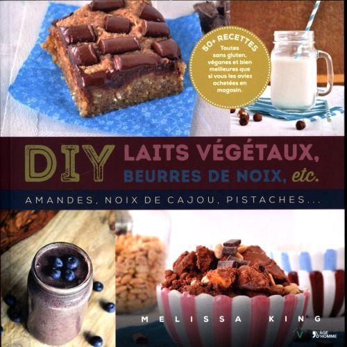 Produktbild DIY laits végétaux, beurres de noix, etc. (Französisch, King Melissa, 2017)