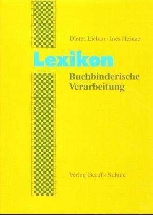 Produktbild Lexikon Buchbinderische Verarbeitung (Deutsch, Ines Heinze, Dieter Liebau, 2000)