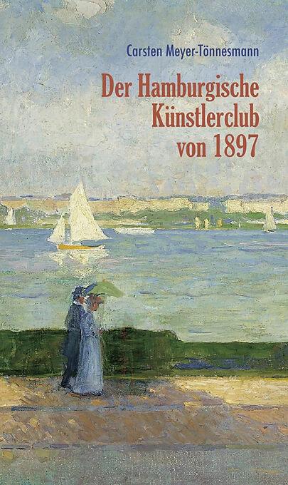Produktbild Der Hamburgische Künstlerclub von 1897 (Deutsch, Carsten Meyer-Tönnesmann, 2022)