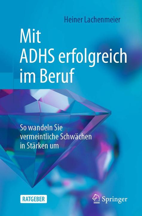 Mit ADHS erfolgreich im Beruf (Deutsch, Heiner Lachenmeier, 2024)