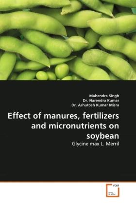 Actual product image Effect of manures, fertilizers and micronutrients on soybean (German, Mahendra Singh, Narendra Kumar, Ashutosh K. Misra, 2011)