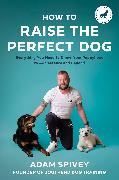Image du produit How to Raise the Perfect Dog (Anglais, Adam Spivey, 2023)
