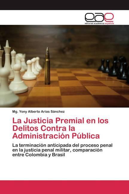 Immagine prodotto La Justicia Premial en los Delitos Contra la Administración Pública (Mg. Yony Alberto Arias Sánchez, 2020)
