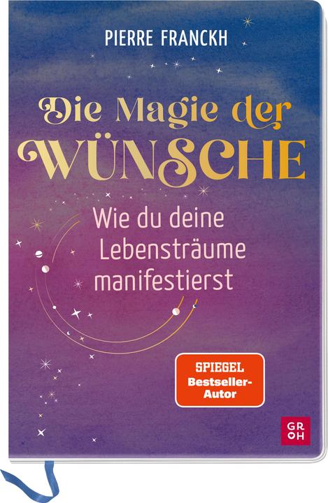 Produktbild Die Magie der Wünsche. Wie du deine Lebensträume manifestierst (Deutsch, Pierre Franckh, 2022)