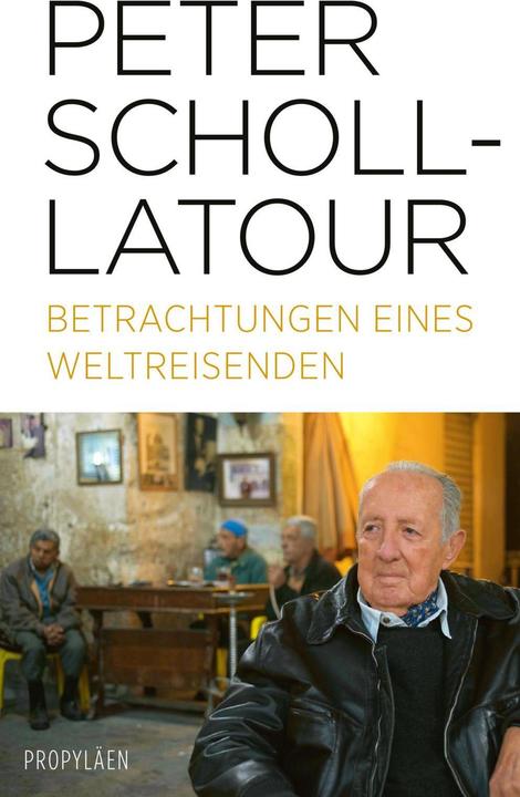 Produktbild Betrachtungen eines Weltreisenden (Deutsch, Peter Scholl-Latour, 2019)