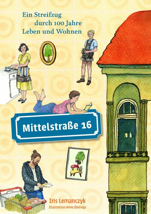 Produktbild Mittelstrasse 16 (Deutsch, Anne Ibelings, Iris Lemanczyk, 2023)