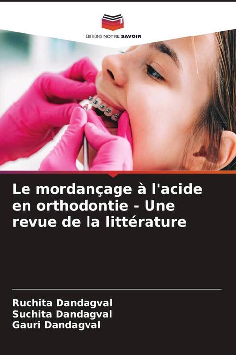 Produktbild Le mordançage à l'acide en orthodontie - Une revue de la littérature (Gauri Dandagval, Ruchita Dandagval, Suchita Dandagval, 2023)