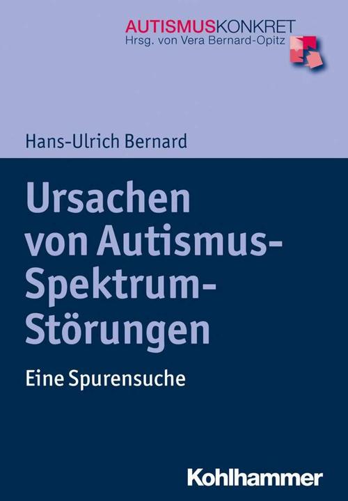 Produktbild Ursachen von Autismus-Spektrum-Störungen (Deutsch, Hans-Ulrich Bernard, Vera Bernard-Opitz, 2017)