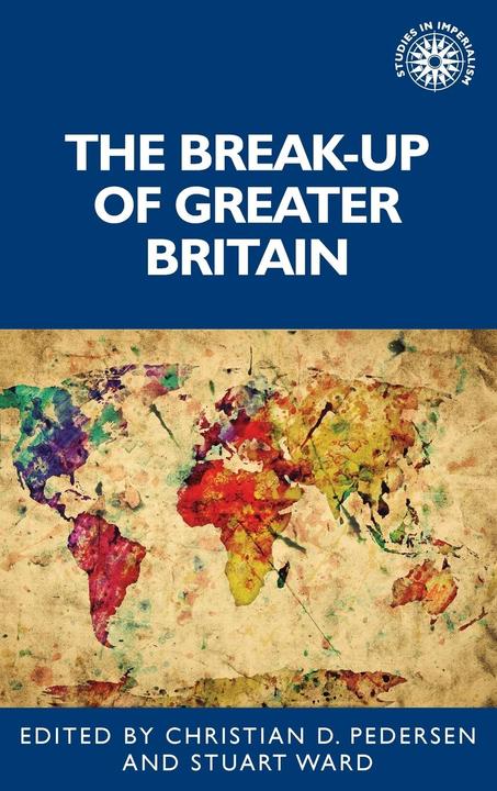 Immagine prodotto The break-up of Greater Britain (Inglese, Stuart Ward, Christian Pedersen, 2021)