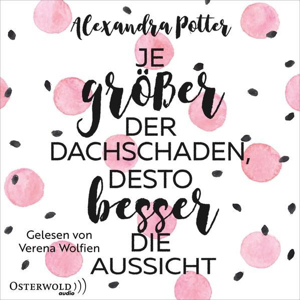 Produktbild Je grösser der Dachschaden, desto besser die Aussicht (Karolin Viseneber, Verena Wolfien, Alexandra Potter, Deutsch)