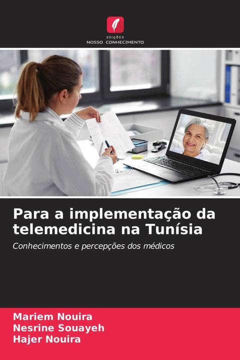 Image du produit Para a implementação da telemedicina na Tunísia (Allemand, Hajer Nouira, Nesrine Souayeh, Mariem Nouira, 2024)
