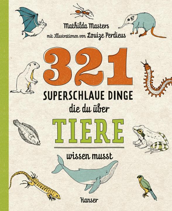 321 superschlaue Dinge, die du über Tiere wissen musst (Deutsch, Mathilda Masters, 2019)