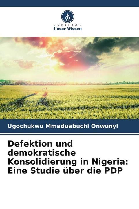 Image du produit Defektion und demokratische Konsolidierung in Nigeria: Eine Studie über die PDP (Allemand, Ugochukwu Mmaduabuchi Onwunyi, 2022)