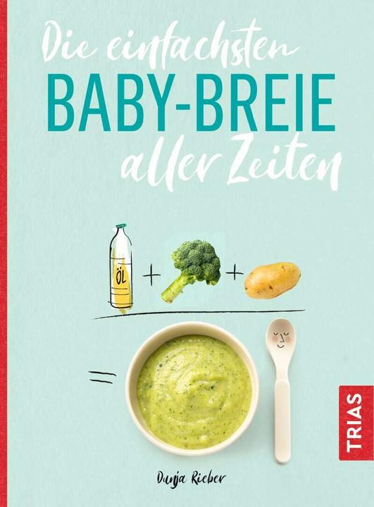 Produktbild Die einfachsten Babybreie aller Zeiten (Deutsch, Dunja Rieber, 2019)