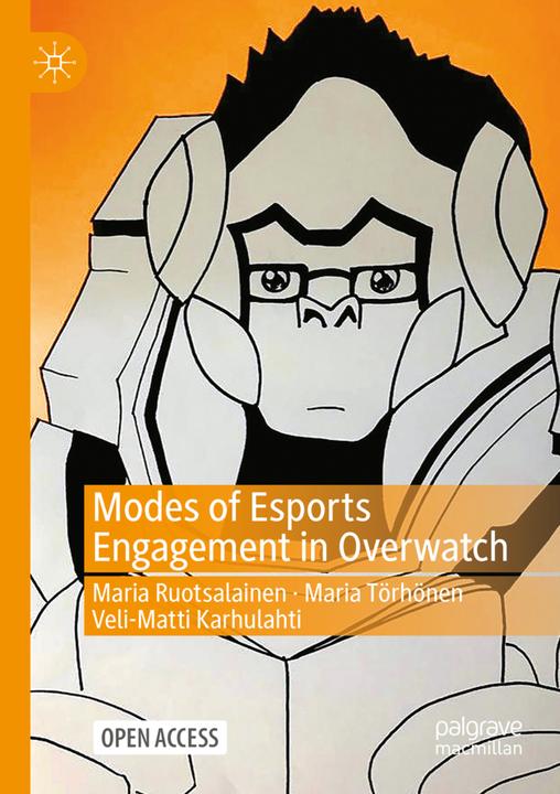 Produktbild Modes of Esports Engagement in Overwatch (Maria Ruotsalainen, Veli-Matti Karhulahti, Maria Törhönen, 2022)