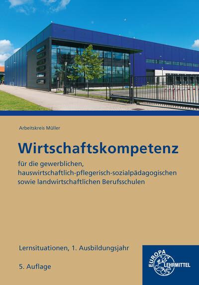 Produktbild Wirtschaftskompetenz Lernsituationen 1. Ausbildungsjahr (Deutsch, Jürgen/Kurtenbach, Johannes/Müller, Stefanua, Krohn, 2023)