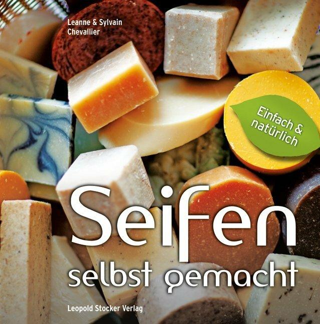 Produktbild Seifen Selbst gemacht (Deutsch, Leanne Chevallier, Sylvain Chevallier, 2015)