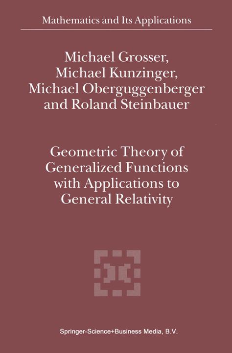 Produktbild Geometric Theory of Generalized Functions with Applications to General Relativity (M. Grosser, Michael Oberguggenberger, R. Steinbauer, M. Kunzinger, 2010)