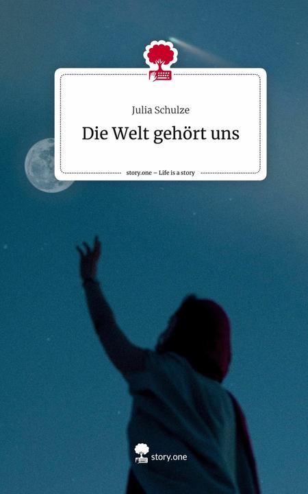 Actual product image The world is ours. Life is a story - (German, Julia Schulze, 2024)