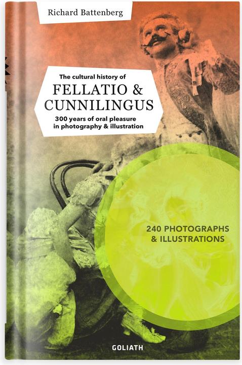 Immagine prodotto La Storia Culturale Della Fellatio E Del Cunnilingus (Inglese, Richard Battenberg, 2020)