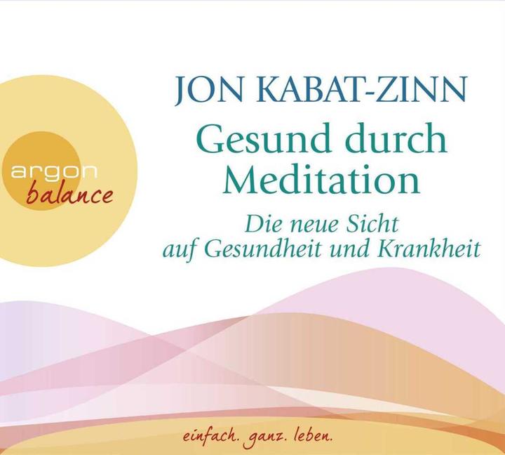 Actual product image Healthy through mediation (Jon Kabat-Tin, Dorothea Gädeke, Horst Kappen, Carsten Fabian, German)