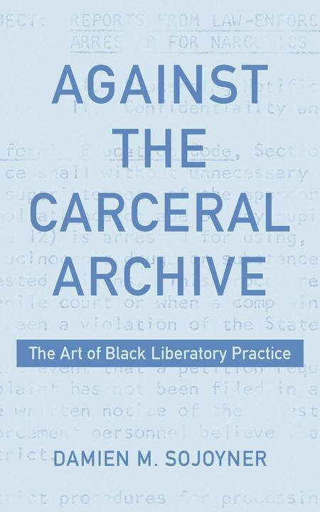 Immagine prodotto Against the Carceral Archive (Inglese, Damien Sojoyner, 2023)