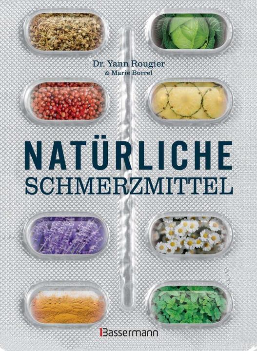 Produktbild Natürliche Schmerzmittel. Umfassende Hilfe. Von Arthritis bis Zahnschmerzen (Deutsch, Marie Borrel, 2019)