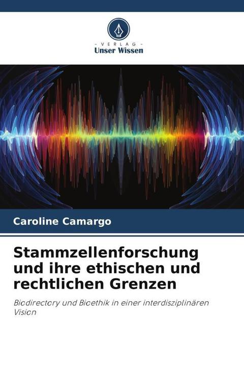 Produktbild Stammzellenforschung und ihre ethischen und rechtlichen Grenzen (Deutsch, Caroline Camargo, 2023)