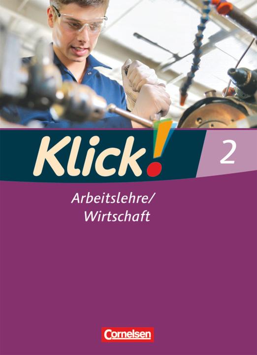 Produktbild Klick! Arbeitslehre/Wirtschaft 2. Schülerbuch (Deutsch, Christine Fink, Oliver Fink, Silke Weise, 2012)