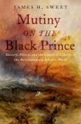 Produktbild Mutiny on the Black Prince (Englisch, James H. Sweet, 2025)