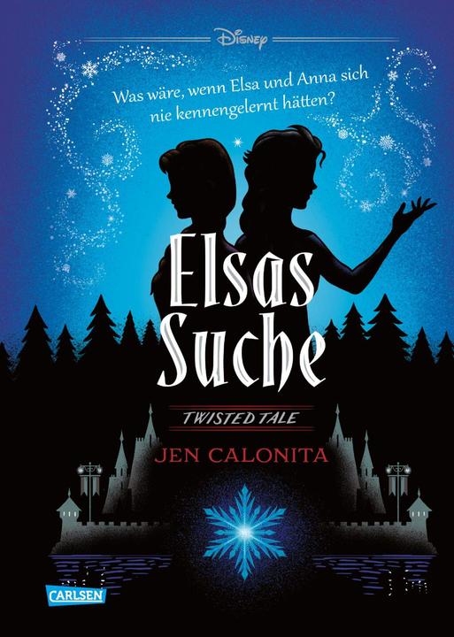 Produktbild Disney – Twisted Tales: Elsas Suche (Die Eiskönigin) (Deutsch, Walt Disney, Jen Calonita, Ronald Gutberlet, 2021)