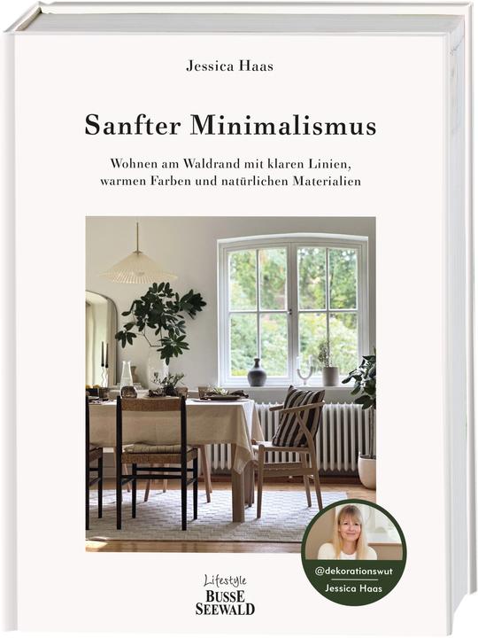 Produktbild Sanfter Minimalismus. Wohnen am Waldrand mit klaren Linien, warmen Farben und natürlichen (Deutsch, Jessica Haas, 2024)