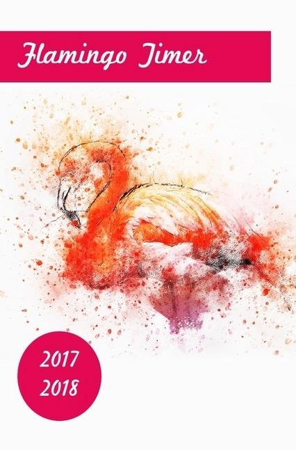 Image du produit Flamingo Timer 2017-2018 -Taschenplaner / Taschenkalender im beliebten Taschenbuch-Format (Terminpla