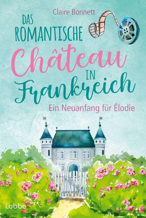 Produktbild Das romantische Château in Frankreich – Ein Neuanfang für Élodie (Deutsch, Claire Bonnett, 2024)