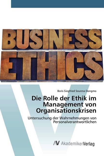Actual product image Die Rolle der Ethik im Management von Organisationskrisen (Boris Siegfried Sounna Dongmo, 2020)