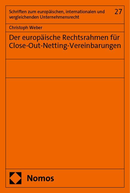 Produktbild Der europäische Rechtsrahmen für Close-Out-Netting-Vereinbarungen (Deutsch, Christoph Weber, 2024)