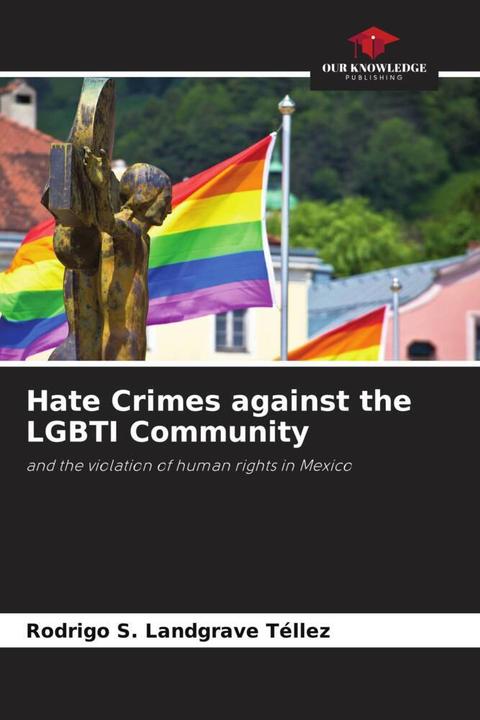 Immagine prodotto Hate Crimes against the LGBTI Community (Rodrigo S. Langravio Téllez, 2020)