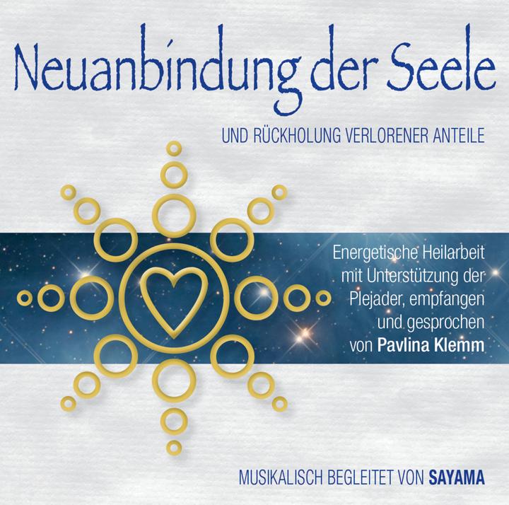Produktbild NEUANBINDUNG DER SEELE. Rückholung verlorener Anteile (Sayama, Pavlina Klemm, Deutsch)