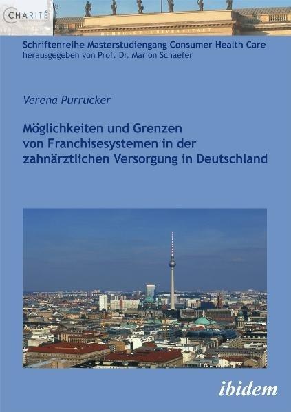 Actual product image Möglichkeiten und Grenzen von Franchisesystemen in der zahnärztlichen Versorgung in Deutschland (German, Verena Purrucker, 2011)
