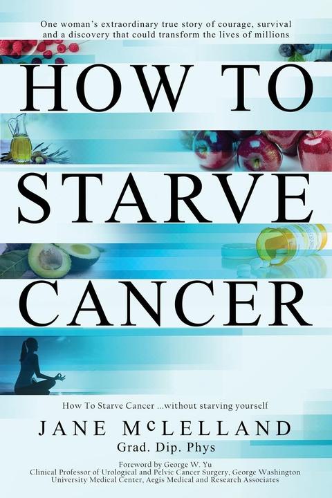 Actual product image How to Starve Cancer (English, Jane McLelland, 2018)
