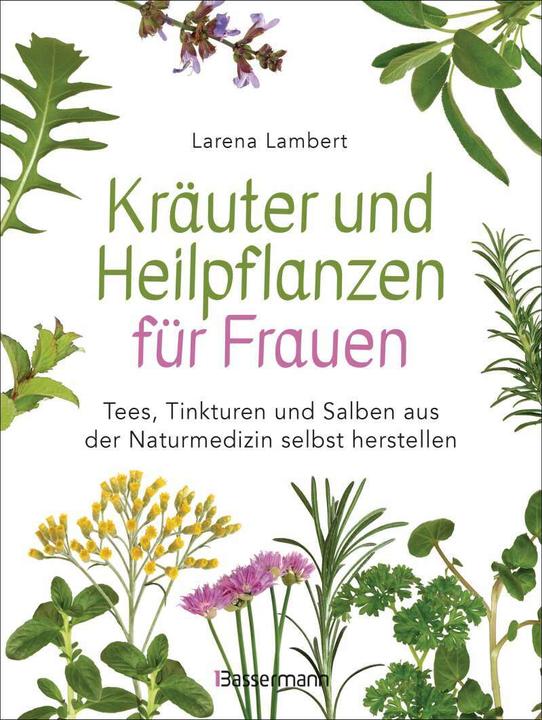 Image du produit Herbes et plantes médicinales pour les femmes : Thés, teintures et pommades issus de la médecine (Allemand, Larena Lambert, 2021)
