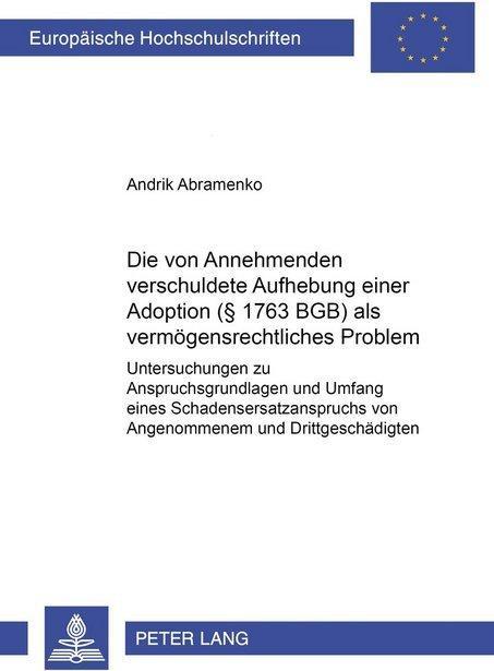 Immagine prodotto Die vom Annehmenden verschuldete Aufhebung einer Adoption ( 1763 BGB) als vermögensrechtliches Probl (Andrik Abramenko, 2000)